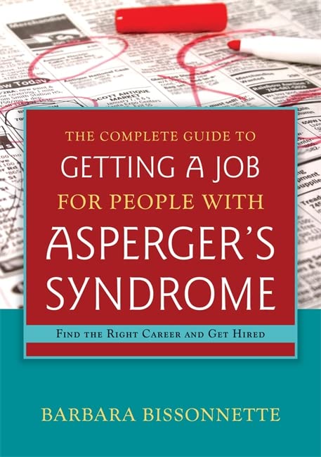 The Complete Guide to Getting a Job for People with Asperger’s Syndrome by Barbara Bissonnette