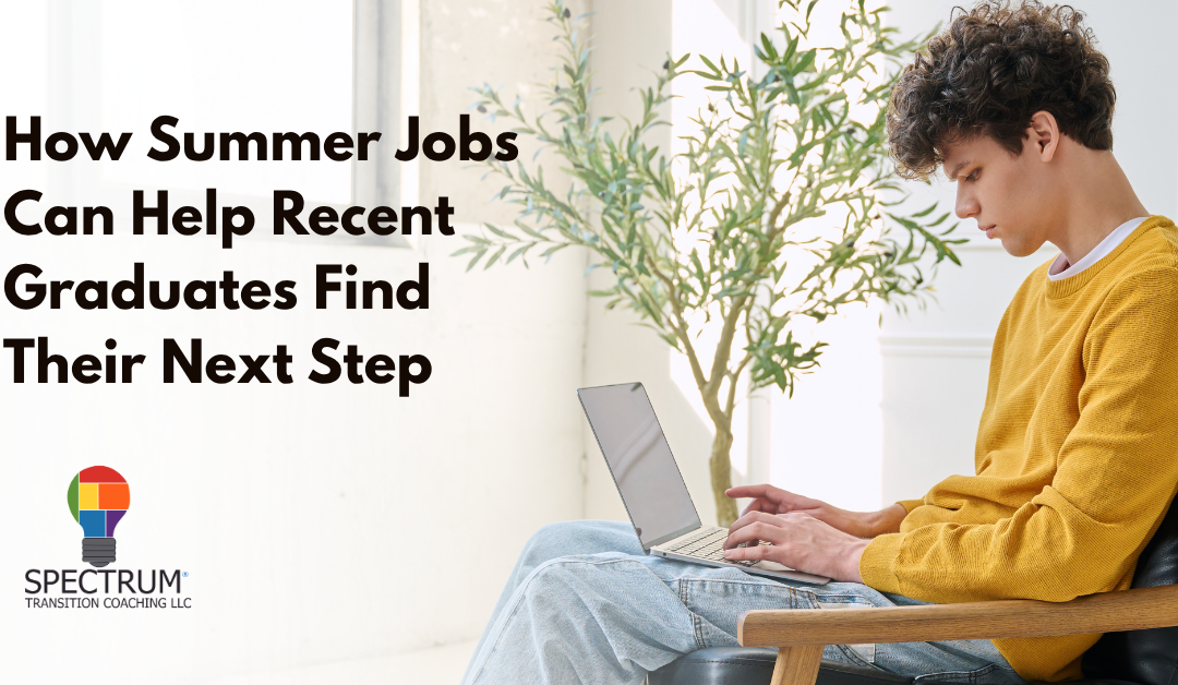 How Summer Jobs Can Help Recent Graduates Find Their Next Step